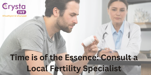 Time is of the Essence: Consult a Local Fertility Specialist