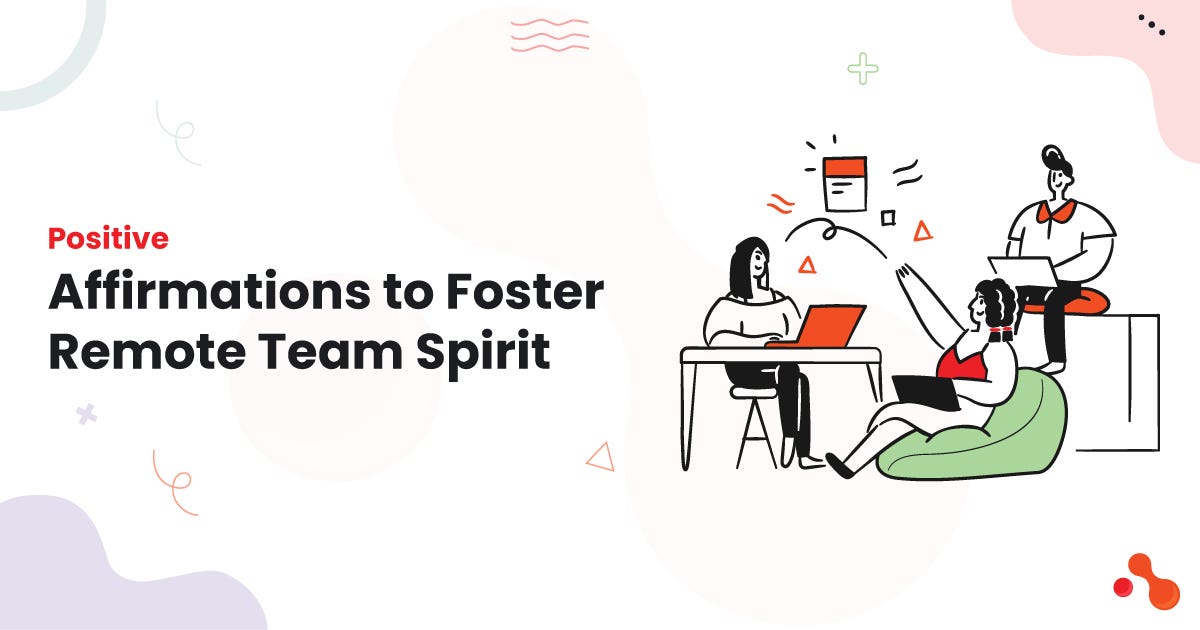 Positive Affirmations to Foster Remote Team Spirit | by Mukesh Ram | Nov, 2024 | Medium