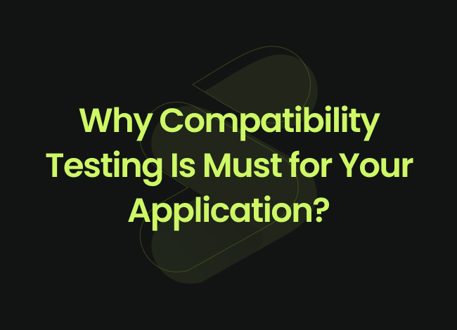 Why a Compatibility Test Is Vital for Your Application